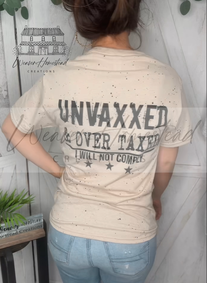 Unvaxxed & Over Taxed I Will Not Comply