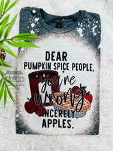 Load image into Gallery viewer, Dear Pumpkin Spice People, Your Wrong
