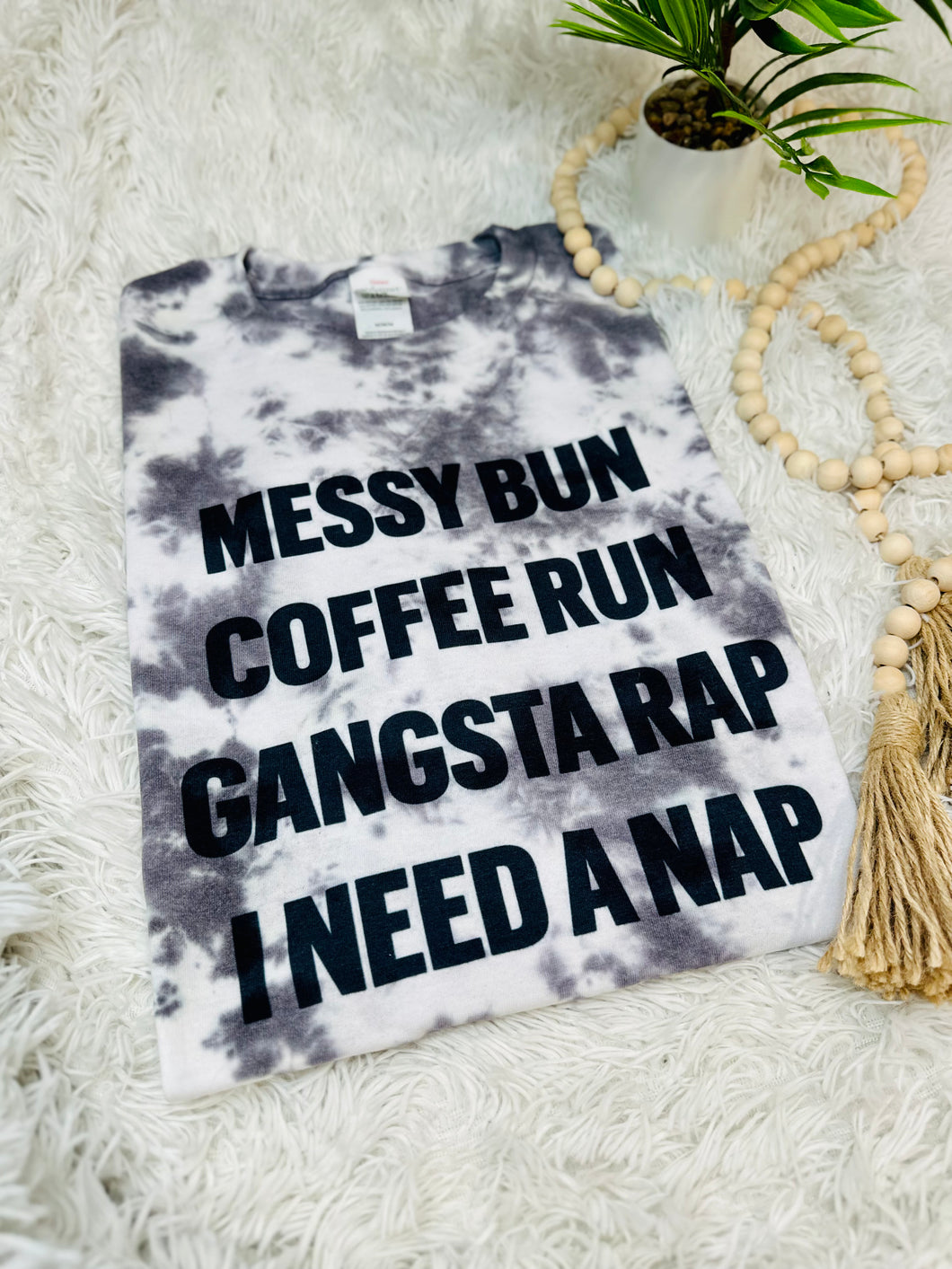 Messy Bun, Coffee Run, Gangsta Rap, Need A Nap